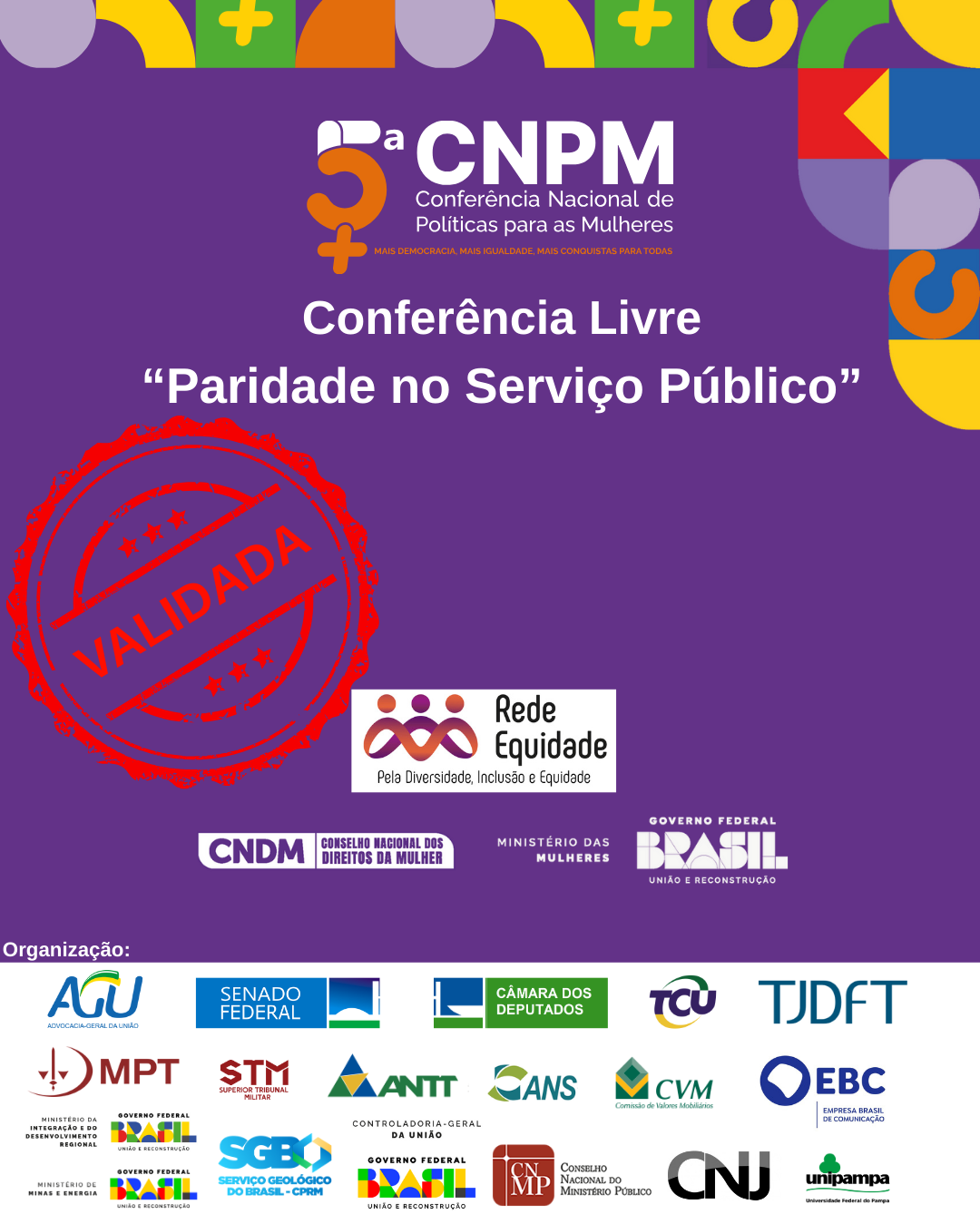 A Rede Equidade garantiu a participação de 3 representantes com o tema “Paridade no serviço público”, na 5a. Conferência Nacional de Políticas para as Mulheres. Essa Conferência tem como tema central “Mais Democracia, Mais Igualdade e Mais Conquistas para Todas” e acontecerá em Brasilia-DF, entre os dias 29 e 30 de setembro e 1 de outubro de 2025. A 5ª CNPM é um processo democrático e participativo liderado pelo Ministério das Mulheres e pelo Conselho Nacional dos Direitos das Mulheres. As propostas da Rede Equidade serão levadas pelas representantes Marcia Alves de Figueiredo (MME) - suplente Jessyca Pacheco Pozzi (STJ) Victória Moreno da Silva (STM) - suplente Clara Coelho Barradas dos Santos (TJDFT), Heloisa Serra do Nascimento Lopes da Silva (COGEMMEV) - suplente Alessandra Matos de Araújo (AGU).