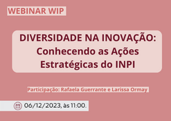 Coordenadoras do Comitê Estratégico de Gênero, Diversidade e Inclusão, do INPI, participam de Webinar WIP, sobre Diversidade na Inovação