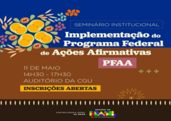 CGU promove seminário para impulsionar implementação de ações afirmativas no Governo Federal.