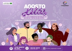 II Agosto Lilás promove debate sobre o papel dos homens na prevenção da violência contra as mulheres