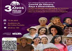 Em celebração aos três anos do Comitê de Gênero, Raça e Diversidade, o MIDR promove seminário sobre gênero e raça no desenvolvimento regional